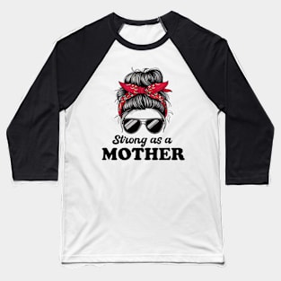 Strong As a Mother Baseball T-Shirt